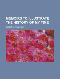 Memoirs to Illustrate the History of My Time