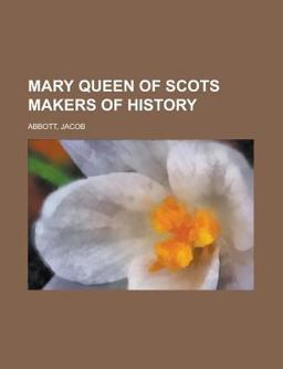 Mary Queen of Scots Makers of History