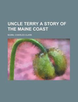 Uncle Terry a Story of the Maine Coast Uncle Terry a Story of the Maine Coast
