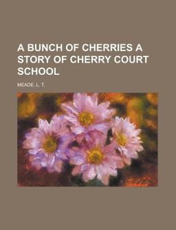 A Bunch of Cherries a Story of Cherry Court School