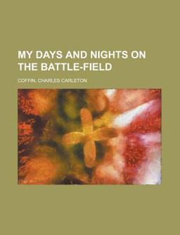 My Days and Nights on the Battle-Field