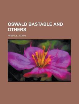 Oswald Bastable and Others