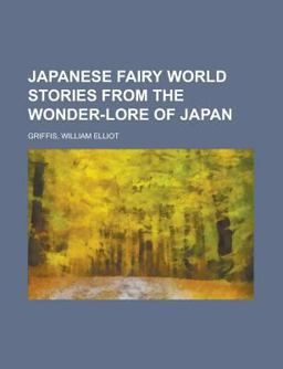 Japanese Fairy World Stories from the Wonder-Lore of Japan