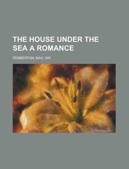 The House under the Sea a Romance The House under the Sea a Romance