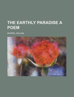 The Earthly Paradise a Poem