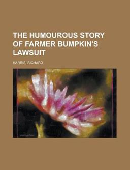 The Humourous Story of Farmer Bumpkin's Lawsuit