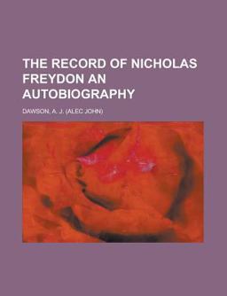 The Record of Nicholas Freydon an Autobiography