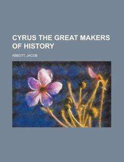 Cyrus the Great Makers of History