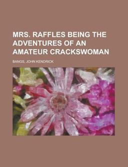 Mrs Raffles Being the Adventures of an Amateur Crackswoman