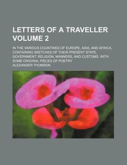 Letters of a Traveller; in the Various Countries of Europe, Asia, and Africa, Containing Sketches of Their Present State