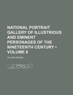 National Portrait Gallery of Illustrious and Eminent Personages of the Nineteenth Century