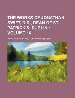 The Works of Jonathan Swift, D D , Dean of St Patrick's, Dublin