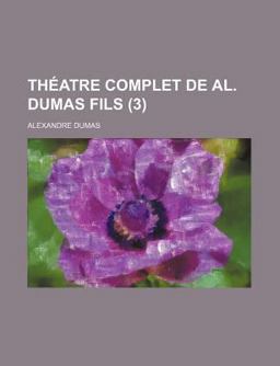 Théatre Complet de Al Dumas Fils
