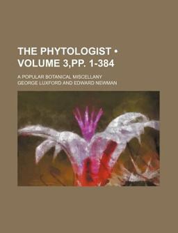 The Phytologist; a Popular Botanical Miscellany