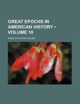Great Epochs in American History; Our Own Recent Times