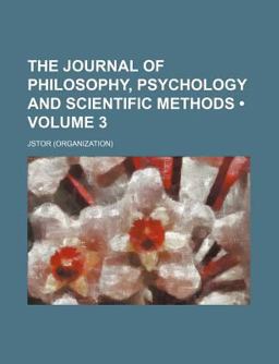 The Journal of Philosophy, Psychology and Scientific Methods The Journal of Philosophy, Psychology and Scientific Methods