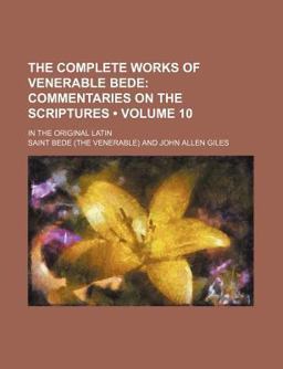 The Complete Works of Venerable Bede; in the Original Latin