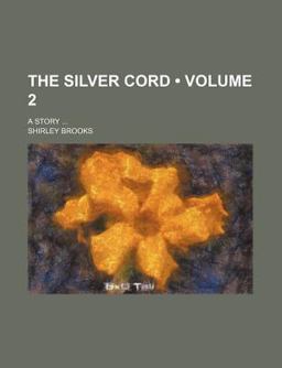 The Silver Cord; a Story