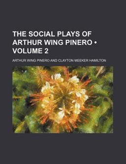 The Social Plays of Arthur Wing Pinero