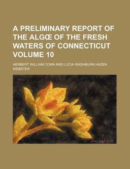A Preliminary Report of the Alg of the Fresh Waters of Connecticut A Preliminary Report of the Alg of the Fresh Waters of Connecticut