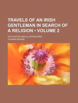 Travels of an Irish Gentleman in Search of a Religion; with Notes and Illustrations