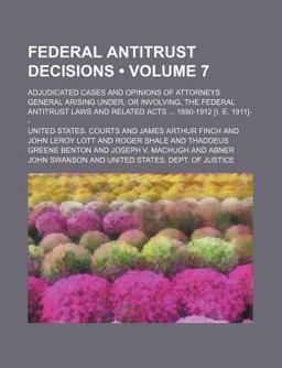 Federal Antitrust Decisions; Adjudicated Cases and Opinions of Attorneys General Arising under, or Involving, the Federal Antitrust
