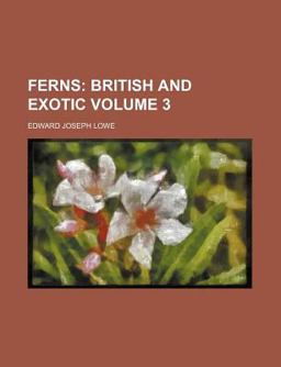 Ferns; British and Exotic