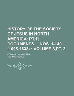 History of the Society of Jesus in North America; Colonial and Federal