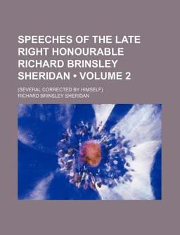 Speeches of the Late Right Honourable Richard Brinsley Sheridan;