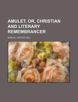 Amulet, or, Christian and Literary Remembrancer