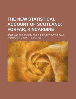 The New Statistical Account of Scotland; Forfar, Kincardine