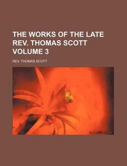 The Works of the Late Rev Thomas Scott
