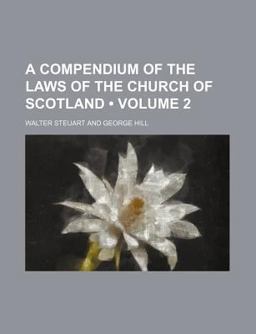 A Compendium of the Laws of the Church of Scotland