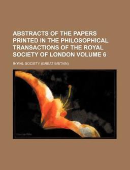 Abstracts of the Papers Printed in the Philosophical Transactions of the Royal Society of London