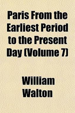 Paris from the Earliest Period to the Present Day