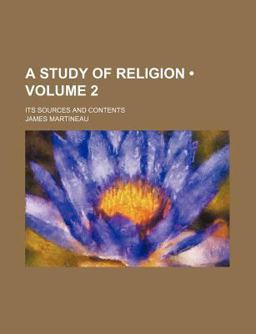 A Study of Religion; Its Sources and Contents