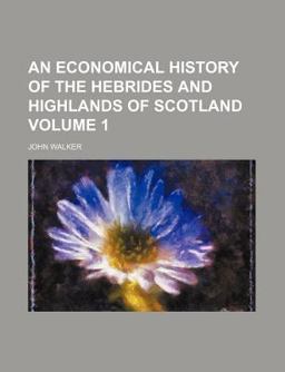 An Economical History of the Hebrides and Highlands of Scotland