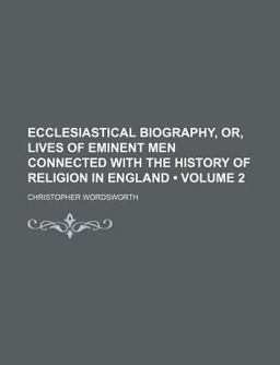 Ecclesiastical Biography, or, Lives of Eminent Men Connected with the History of Religion in England; Thomas Bilney Thomas More