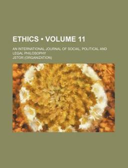 Ethics; an International Journal of Social, Political and Legal Philosophy Ethics; an International Journal of Social, Political and Legal Philosophy