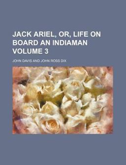 Jack Ariel, or, Life on Board an Indiaman Jack Ariel, or, Life on Board an Indiaman