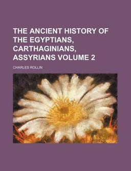 The Ancient History of the Egyptians, Carthaginians, Assyrians