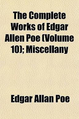 The Complete Works of Edgar Allen Poe; Miscellany