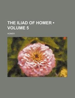 The Iliad of Homer