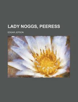 Lady Noggs, Peeress Lady Noggs, Peeress