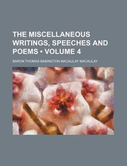 The Miscellaneous Writings, Speeches and Poems