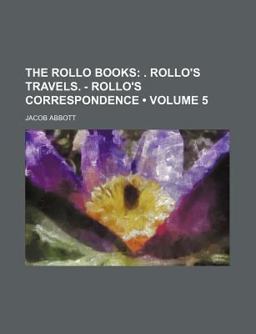 The Rollo Books; Rollo's Travels - Rollo's Correspondence