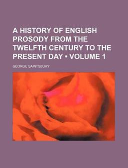 A History of English Prosody from the Twelfth Century to the Present Day
