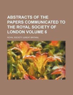 Abstracts of the Papers Communicated to the Royal Society of London