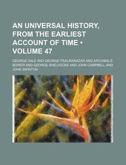 An Universal History, from the Earliest Account of Time An Universal History, from the Earliest Account of Time