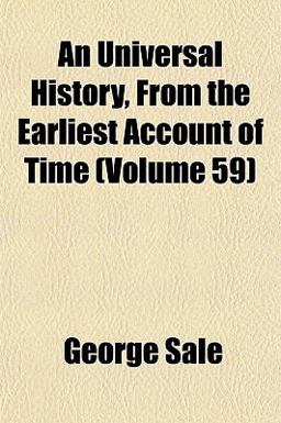 An Universal History, from the Earliest Account of Time An Universal History, from the Earliest Account of Time